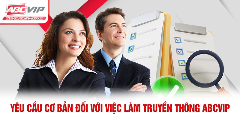 Việc Làm Truyền Thông ABCVIP – Mức Lương Hấp Dẫn 2024 2 Yêu cầu cơ bản đối với việc làm truyền thông ABCVIP