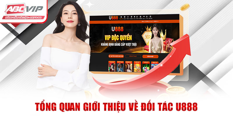Hợp Tác Chiến Lược Đối Tác U888: Cơ Hội Phát Triển Vượt Trội 2 Tổng quan giới thiệu về đối tác U888